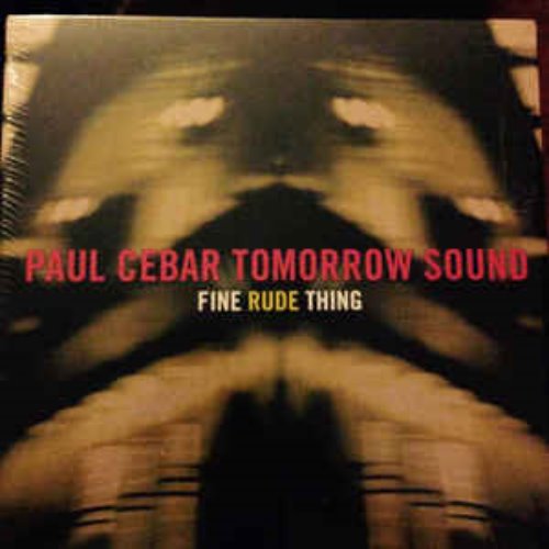 Paul Cebar Tomorrow Sound - Fine Rude Thing (digi)