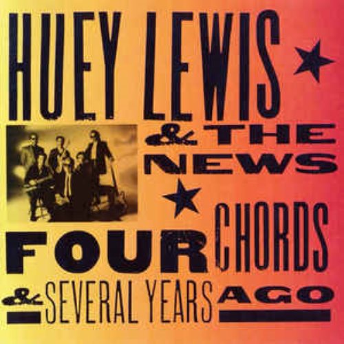 Huey Lewis &amp; The News - Four Chords &amp; Several Years Ago