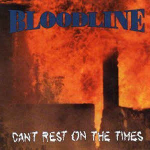 Bloodline - Can&#039;t Rest On The Times