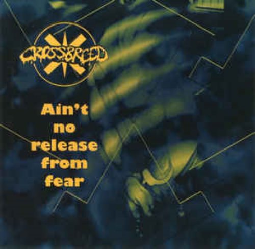 Crossbreed - Ain&#039;t No Release From Fear