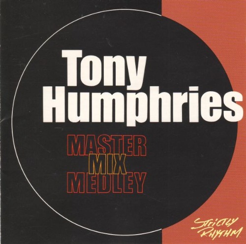 Tony Humphries - Master Mix Medley ~Strictly Rhythm~