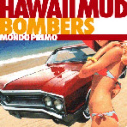 Hawaii Mub Bombers - Mondo Primo