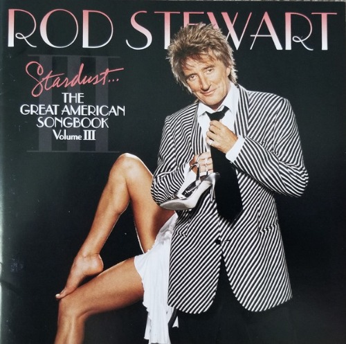 Rod Stewart – Stardust... The Great American Songbook Volume III
