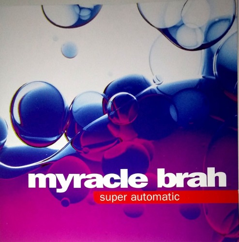 Myracle Brah – Super Automatic