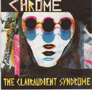 Chrome - The Clairaudent Syndrome