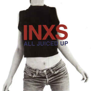 INXS - All Juiced Up