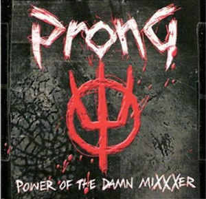 Prong - Power Of The Damn MiXXXer (digi)