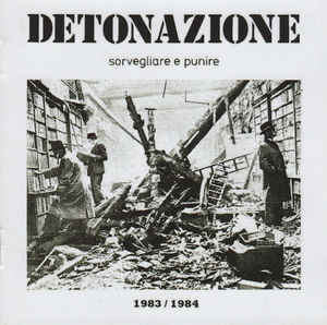 Detonazione - Sorvegliare E Punire. 1983/1984