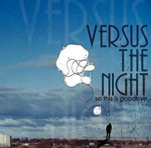 Versus The Night - So This Is Goodbye (digi)