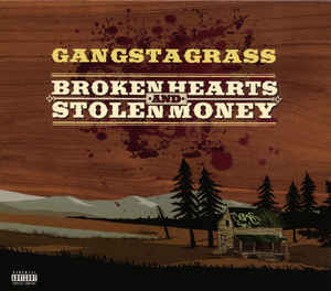 Gangatagrass - Broken Hearts And Stolen Money 