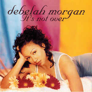Debelah Morgan - It&#039;s Not Over