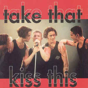 Take That - Kiss This (bootleg)