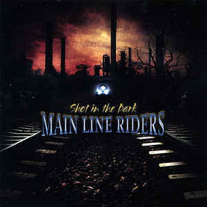Main Line Riders - Shot In The Dark (미)