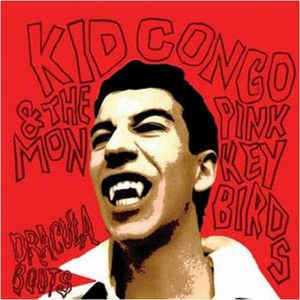 Kid Congo &amp; The Pink Monkey Birds - Dracula Boots (미)