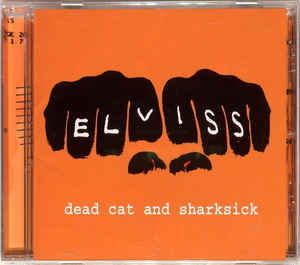 Elviss - Dead Cat And Sharksick
