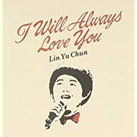 Lin Yu Chun - I Will Always Love You (미)