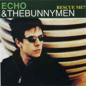Echo And The Bunnymen - Rescue Me? (bootleg)