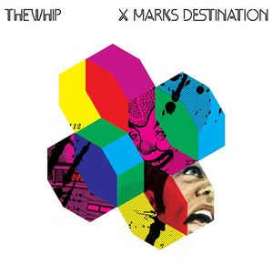 The Whip - X Marks Destination (CD+DVD)