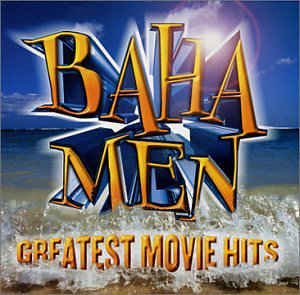 Baha Men - Greatest Movie Hits