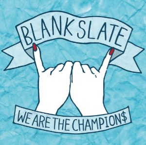 (J-Rock)We Are The Champion$ - Blank Slate