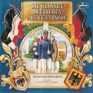Heeresmusikkorps 6 - Die Grossen Deutschen Armeemarsche