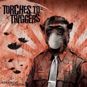 Torches To Triggers - Modern Day Monsters