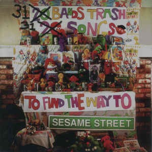 V.A. - 31 Bands Trash 31 Songs To Find The Way To Sesame Street