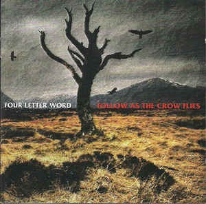 Four Letter Word - Follow As The Crow Flies