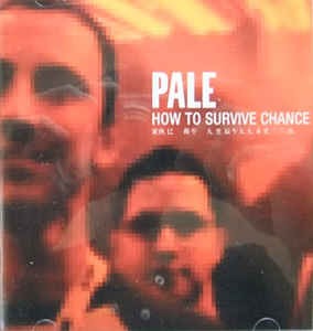 Pale - How To Survive Chance