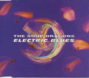 The Soup Dragons - Electric Blues (Single)
