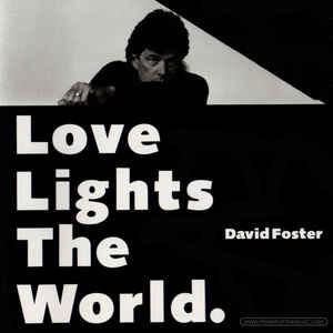 David Foster - Love Lights The World (Single)
