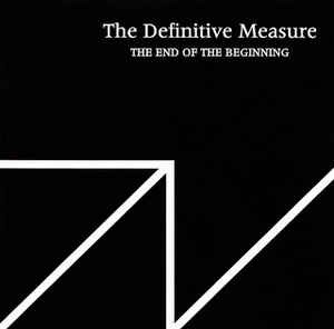 The Definitive Measure - The End Of The Beginning