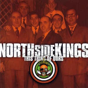 North Side Kings - This Thing Of Ours