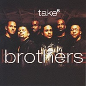 Take 6 - Brothers