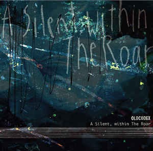 (J-Rock)Oldcodex - A Silent, Within The Roar