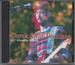 Derek And The Dominos - EC Shuffle Blues (bootleg)