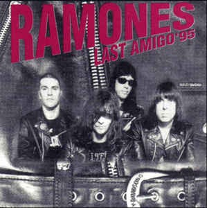 Ramones - Last Amigo &#039;95 (bootleg)