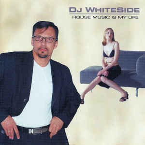 DJ Whiteside - House Music Is My Life