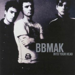 BBMAK - Into Your Head