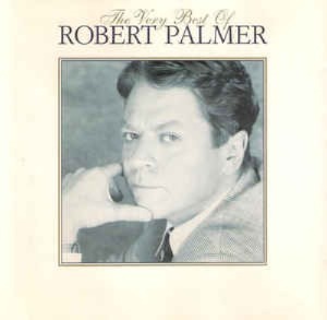 Robert Palmer - The Very Best Of