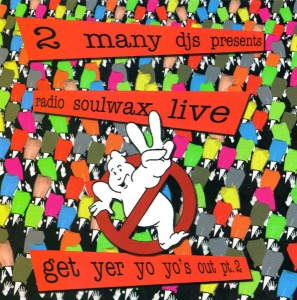 2 Many DJs - Radio Soulwax Live: Get Yer Yo Yo&#039;s Out! Pt.2
