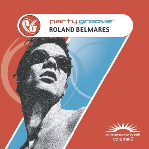 Roland Belmares - Party Groove: Winter Party Volume 6