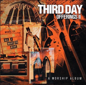 Third Day - Offering II: All I Have To Give