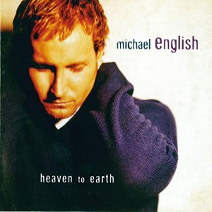 Michael English - Heaven To Earth