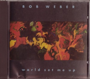 Bob Weber - World Set Me Up
