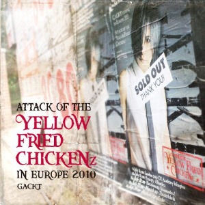 (J-Rock)Gackt - Attack Of The Yellow Fried Chichenz: In Europe 2010