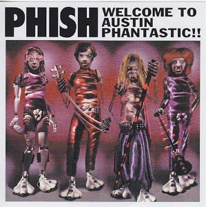 Phish - Welcome To Austin Phantastic!! (bootleg)