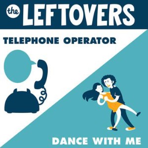 The Leftovers - Telephone Operator / Dance With Me (digi) (Single)