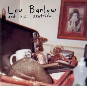 Lou Barlow And His Sentridoh - A Collection Of Previously Released Songs