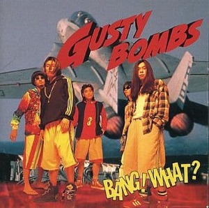 Gusty Bombs - Bang! What?